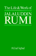 The Life and Work of Jalal-Ud-Din Rumi - Iqbal, Afzal, and Arberry, Arthur John (Foreword by)