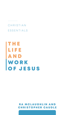 The Life and Work of Jesus - Pratt, Richard L.