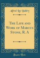 The Life and Work of Marcus Stone, R. a (Classic Reprint)