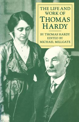 The Life and Work of Thomas Hardy - Hardy, Thomas, and Millgate, Michael (Editor)