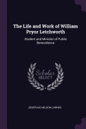 The Life and Work of William Pryor Letchworth: Student and Minister of Public Benevolence