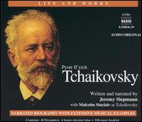 The Life and Works of Pyotr Il'yich Tchaikovsky - Bernd Glemser (piano); Jeremy Siepmann (spoken word); Karen Archer (spoken word); Maria Kliegel (cello);...