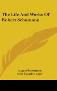 The Life and Works of Robert Schumann