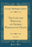 The Life and Writings of George Washington Doane, Vol. 4 of 4 (Classic Reprint)