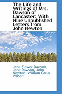 The Life and Writings of Mrs. Dawson of Lancaster: With Nine Unpublished Letters from John Newton