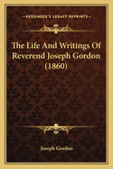 The Life and Writings of Reverend Joseph Gordon (1860)