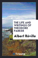 The Life and Writings of Theodore Parker