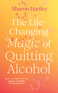 The Life-Changing Magic of Quitting Alcohol