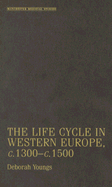 The Life-Cycle in Western Europe, C.1300-C.1500