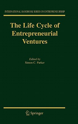 The Life Cycle of Entrepreneurial Ventures - Parker, Simon (Editor)