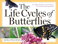 The Life Cycles of Butterflies: From Egg to Maturity, a Visual Guide to 23 Common Garden Butterflies