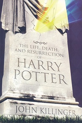 The Life, Death, and Resurrection of Harry Potter - Killinger, John