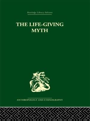 The Life-Giving Myth: And Other Essays - Hocart, A M