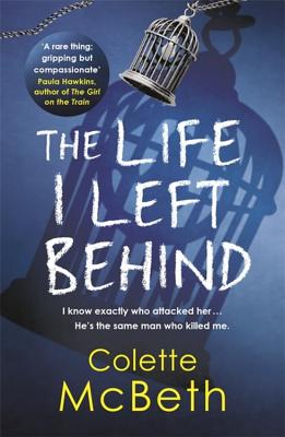 The Life I Left Behind: A must-read taut and twisty psychological thriller - McBeth, Colette