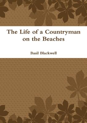 The Life of a Countryman on the Beaches - Blackwell, Basil