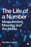 The Life of a Number: Measurement, Meaning and the Media