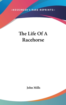 The Life Of A Racehorse - Mills, John