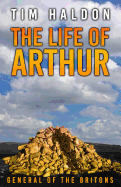 The Life of Arthur, General of the Britons