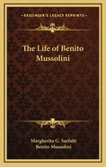 The Life of Benito Mussolini