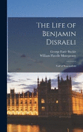 The Life of Benjamin Disraeli: Earl of Beaconsfield