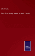 The Life of Bishop Bowen, of South Carolina