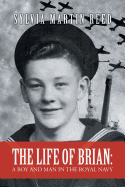 The Life of Brian: A Boy and Man in the Royal Navy