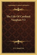 The Life of Cardinal Vaughan V2