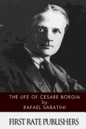 The Life of Cesare Borgia