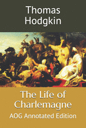 The Life of Charlemagne: AOG Annotated Edition