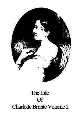 The Life Of Charlotte Bronte Volume 2 - Gaskell, Elizabeth Cleghorn