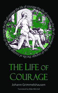 The Life of Courage: The Notorious Thief, Whore and Vagabond