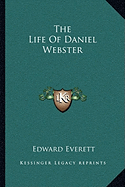 The Life Of Daniel Webster