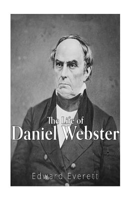 The Life of Daniel Webster - Everett, Edward