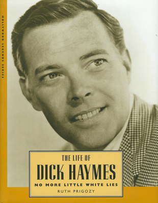 The Life of Dick Haymes: No More Little White Lies - Prigozy, Ruth