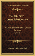 The Life of Dr. Anandabai Joshee: A Kinswoman of the Pundita Ramabai (1888)