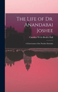 The Life of Dr. Anandabai Joshee: A Kinswoman of the Pundita Ramabai