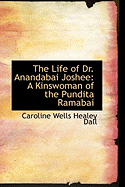 The Life of Dr. Anandabai Joshee: A Kinswoman of the Pundita Ramabai