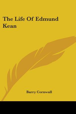 The Life Of Edmund Kean - Cornwall, Barry