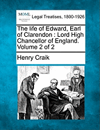 The Life of Edward, Earl of Clarendon: Lord High Chancellor of England. Volume 2 of 2 - Craik, Henry, Sir