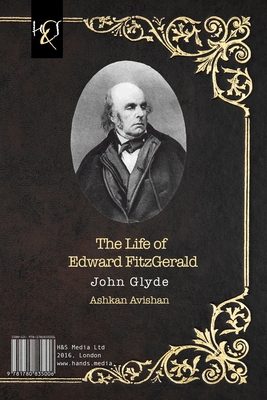 The Life of Edward Fitzgerald: Rooh-E Khayami-E Fitzgerald - Glyde, John, and Avishan, Ashkan (Translated by)