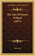 The Life of Emma Willard (1873)