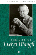 The Life of Evelyn Waugh: A Critical Biography