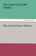 The Life of Francis Marion