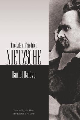 The Life of Friedrich Nietzsche - Kettle, T M (Introduction by), and Hone, J M (Translated by), and Halevy, Daniel