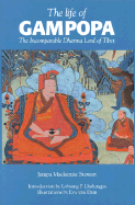 The Life of Gampopa: Incomparable Dharma Lord of Tibet - Stewart, Jampa MacKenzie