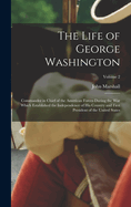 The Life of George Washington: Commander in Chief of the American Forces During the War which Established the Independence of his Country and First President of the United States; Volume 2