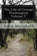 The Life of George Washington Volume V