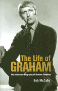 The Life of Graham: The Authorised Biography of Graham Chapman