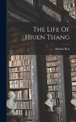 The Life Of Hiuen Tsiang - Beal, Samuel