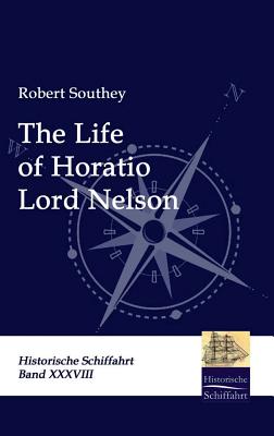 The Life of Horatio Lord Nelson - Southey, Robert